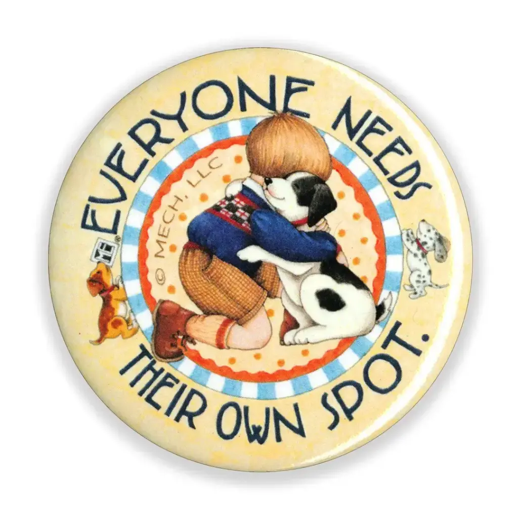 Everyone Needs Their Own Spot Button Pin