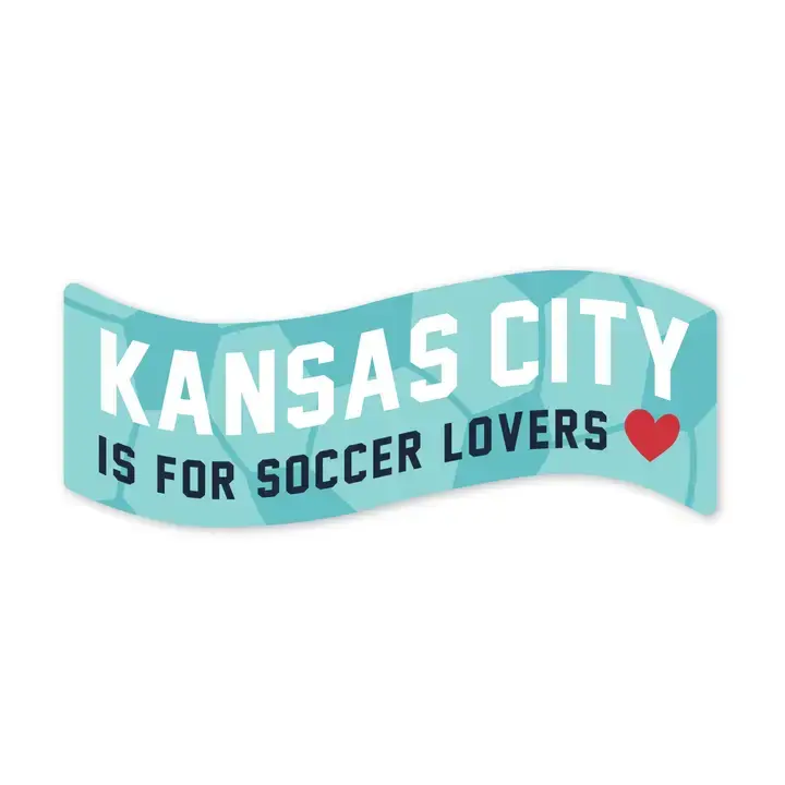 Kansas City Is For Soccer Lovers Sticker