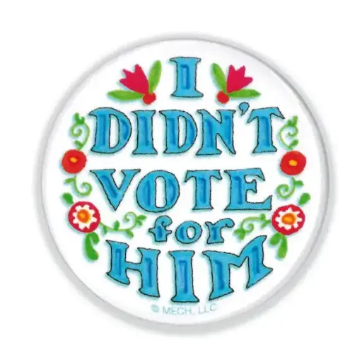 [BGJ-00850075697847] Didn't Vote For Him Button Pin